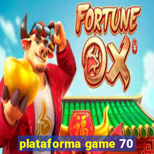 plataforma game 70